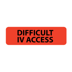 DIFFICULT IV ACCESS - 40 x 12,black print on red label, POLY, 800 PER ROLL.