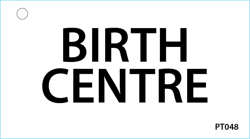 PT048 BIRTH CENTRE - 50 x 90, Black print on White, 100 per Pack with Ties