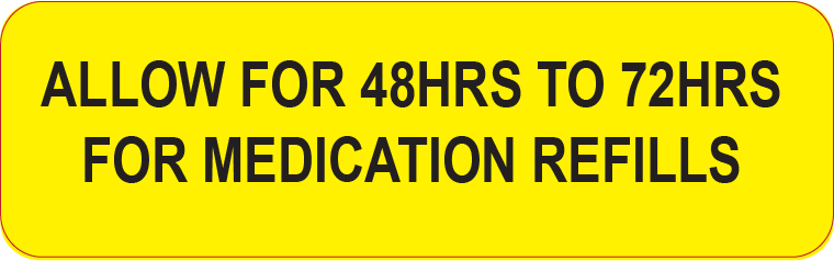 ALLOW FOR 48HRS TO 72HRS FOR MEDICATION REFILLS- 40 x 12, PAPER, Black print on Yellow Label, 800 per roll