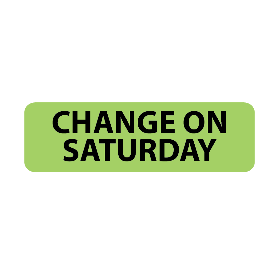 CHANGE ON SATURDAY - 40 x 12, PAPER, Black print on Green Label, 800 per roll