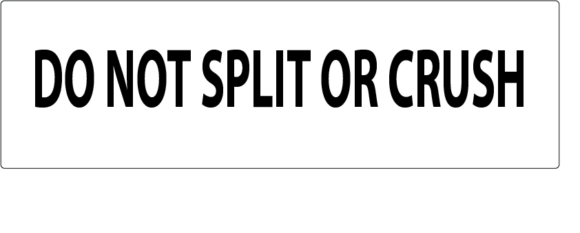 Do not spilt or crush - 40 x 12, PAPER, Black print on White Label, 800 per roll