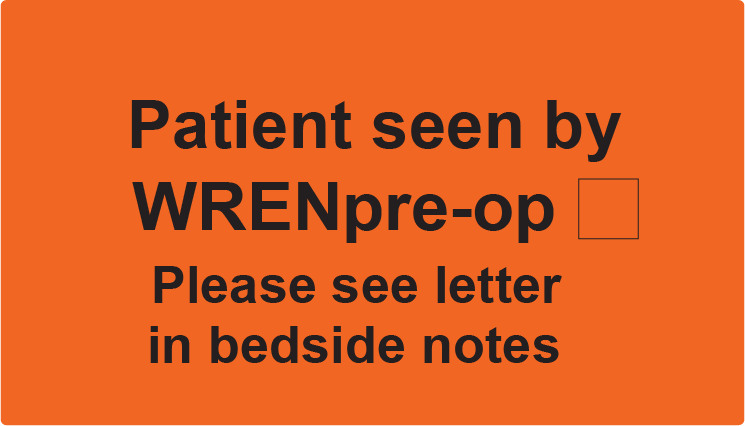 Patient seen by WREN pre-op Please see letter in bedside notes, 70 x 40, PAPER, Black print on Fluoro Orange 500 per roll