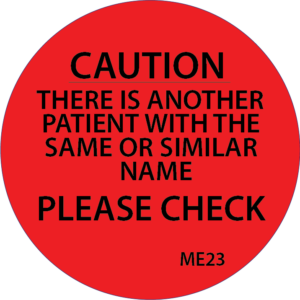 CAUTION There is another patient with the same or similar name. PLEASE CHECK - 38mm Round, Black print on Flouro Red label, 500 per roll