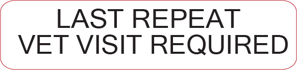 LAST REPEAT VET VISIT REQUIRED- 40 x 12, PAPER, Black print on White Label, 800 per roll