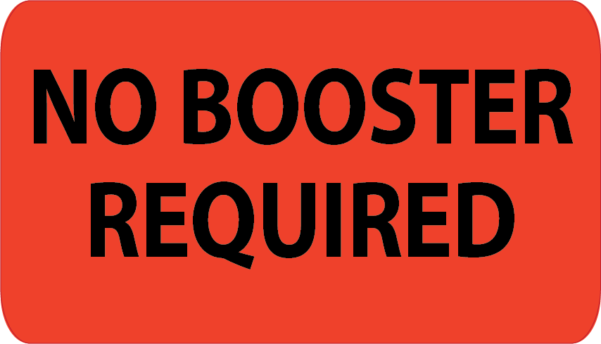 NO BOOSTER REQUIRED - Black print on Fluoro Red label, 70 x 40mm, 500 per roll