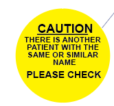 CAUTION-There is another patient with same or similar name - 38mm DIAM FLOURO YELLOW round label, 500 per roll