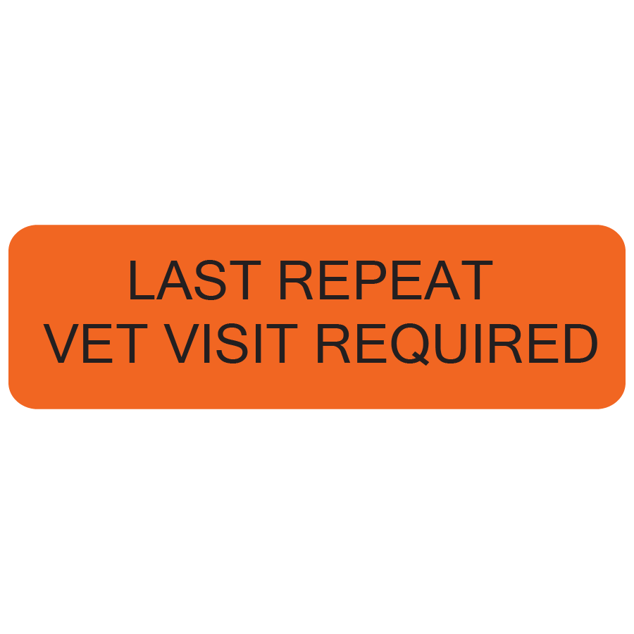 LAST REPEAT VET VISIT REQUIRED - 12mm x 40mm, PAPER, Black print on Orange Label, 800 per roll